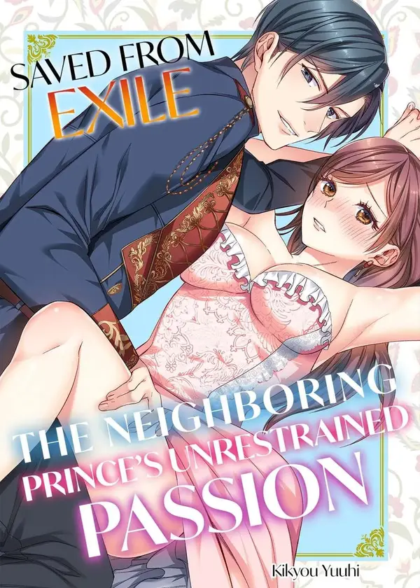 Saved From Exile: The Neighboring Prince’s Unrestrained Passion (Official)