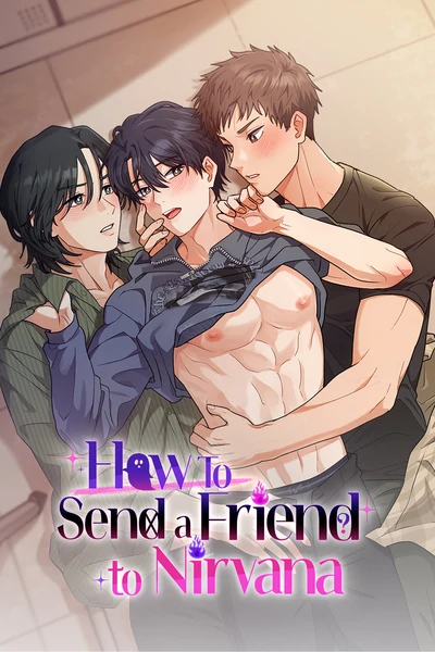 How To Send a Friend to Nirvana (Mature)