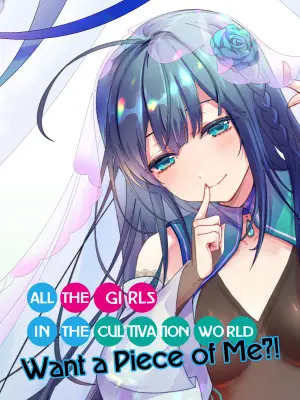 All the Girls in the Cultivation World Want a Piece of Me [Official]