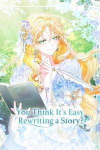 You Think It’s Easy Rewriting a Story?