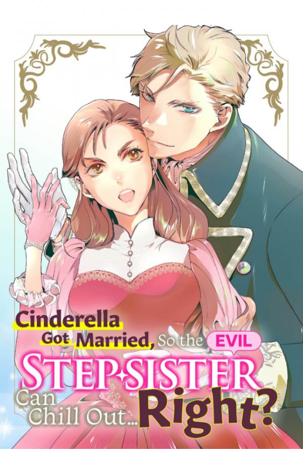 Cinderella Got Married, So the Evil Stepsister Can Chill Out…Right?