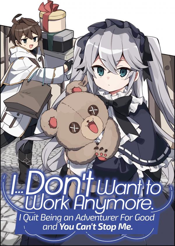 I… Don’t Want to Work Anymore. I Quit Being an Adventurer For Good and You Can’t Stop Me (Official)