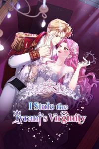 I Stole the Tyrant’s Virginity