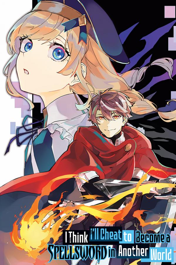 I Think I’ll Cheat to Become a Spellsword in Another World (Official)