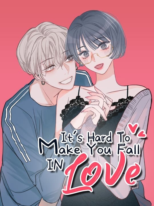 It’s Hard to Make You Fall in Love (Official)