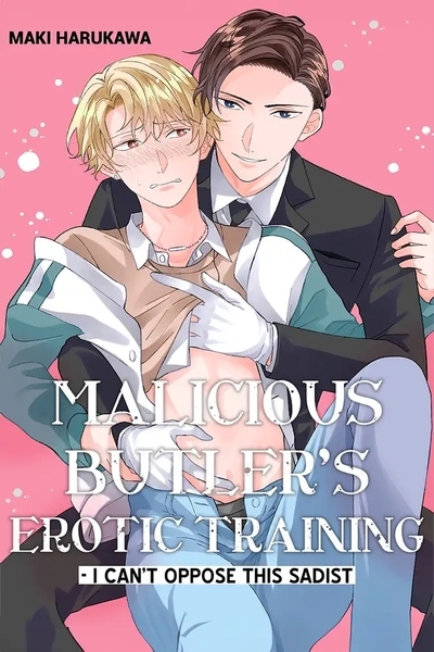 Malicious Butler’s Erotic Training – I Can’t Oppose This Sadist