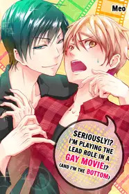 Seriously!? I’m Playing The Lead Role in a Gay Movie!? (And I’m The Bottom)