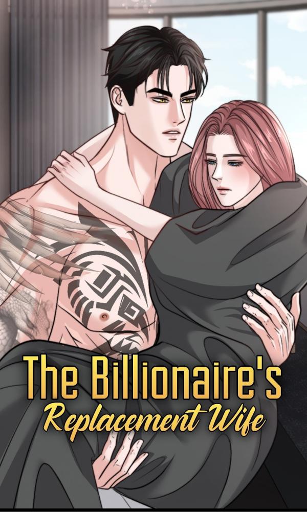 The Billionaire’s Replacement Wife (UNCENSORED)