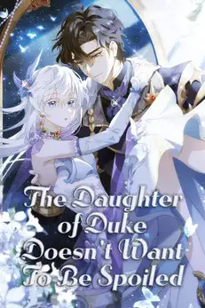 The Daughter of Duke Doesn’t Want to Be Spoiled〘Official〙