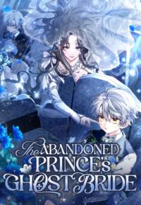 The Abandoned Prince’s Ghost Bride