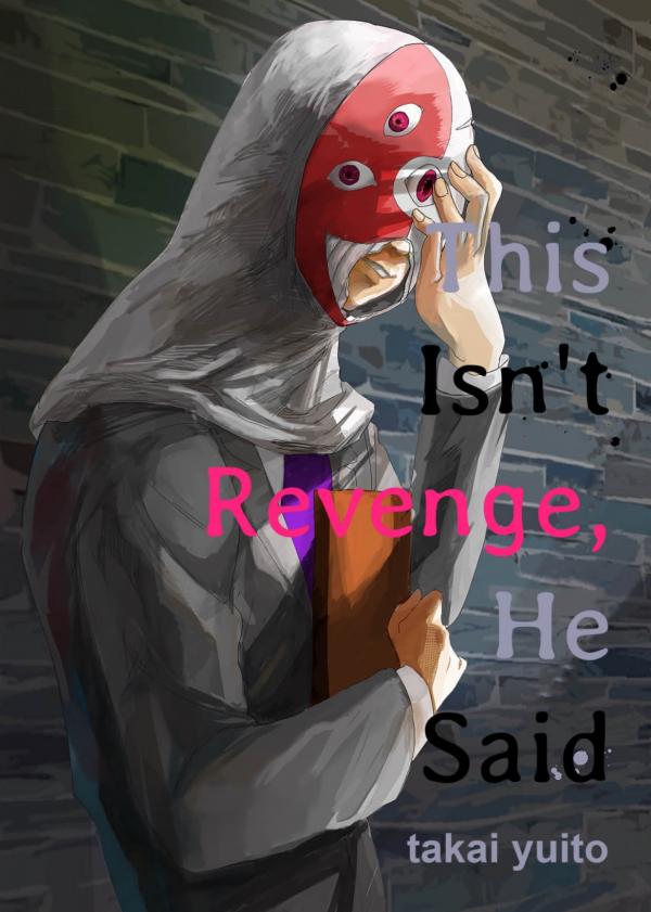 This Isn’t Revenge, He Said